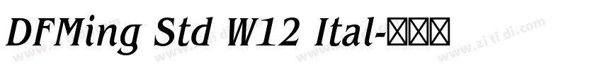 DFMing Std W12 Ital字体转换